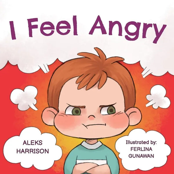 I Feel Angry: Children's Picture Book About Anger Management for Kids 3 to 5 - Paperback