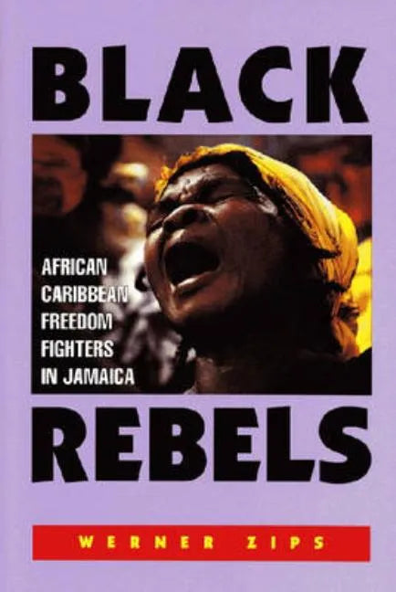 Black Rebels: African-Caribbean Freedom Fighters in Jamaica - Paperback
