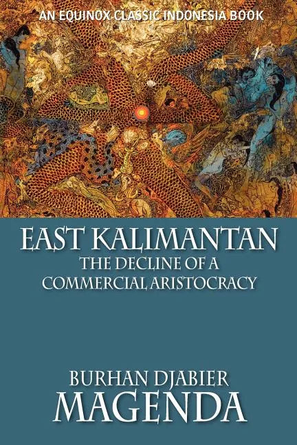 East Kalimantan: The Decline of a Commercial Aristocracy - Paperback