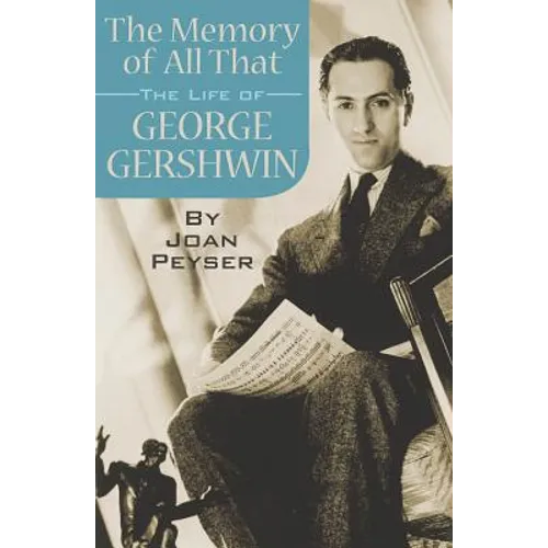 The Memory of All That: The Life of George Gershwin - Paperback