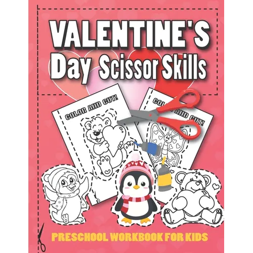 Valentine's Day Scissor Skills Preschool Workbook for Kids: A Fun Valentine's Day Gift and Scissor Skills Activity Book for Kids, Coloring and Cutting - Paperback