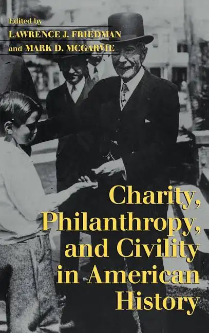 Charity, Philanthropy, and Civility in American History - Hardcover