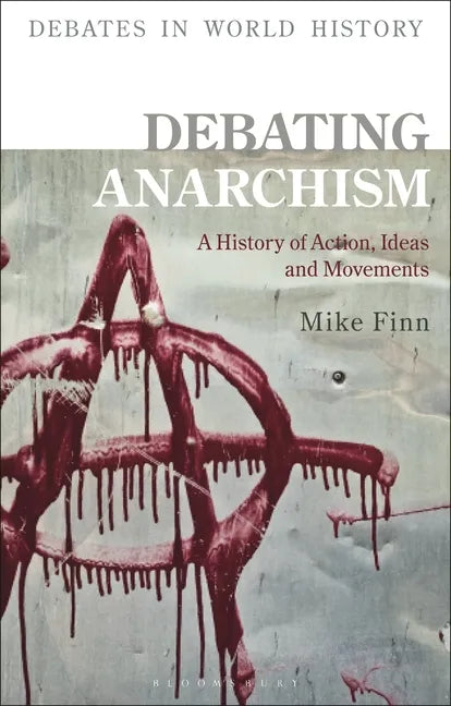 Debating Anarchism: A History of Action, Ideas and Movements - Hardcover