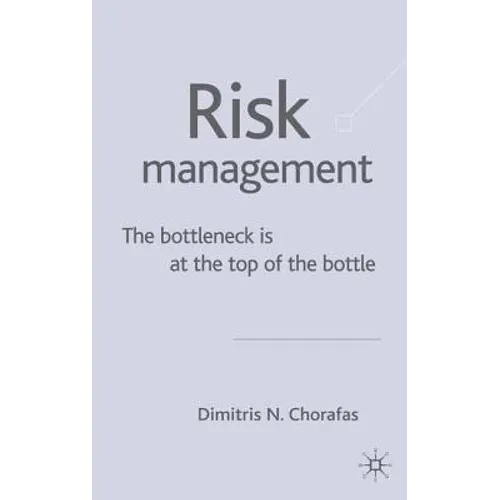 Management Risk: The Bottleneck Is at the Top of the Bottle - Hardcover