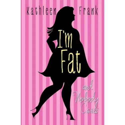 I'm Fat and Nobody Cares - Paperback