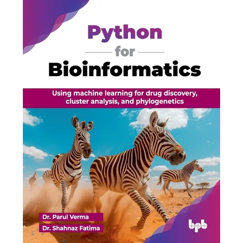 Python for Bioinformatics: Using machine learning for drug discovery, cluster analysis, and phylogenetics (English Edition) - Paperback