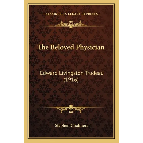 The Beloved Physician: Edward Livingston Trudeau (1916) - Paperback