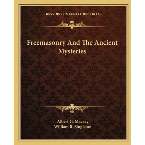 Freemasonry And The Ancient Mysteries - Paperback