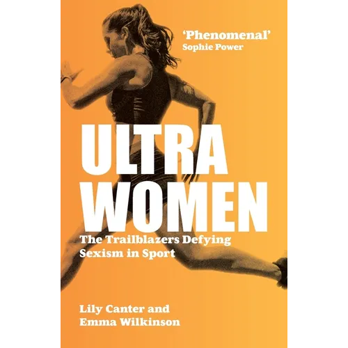 Ultra Women: The Trailblazers Defying Sexism in Sport - Paperback