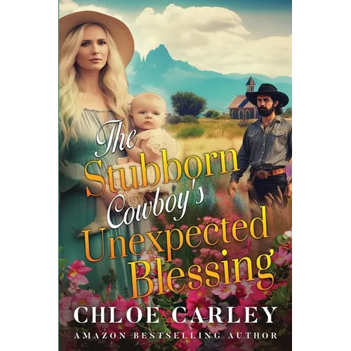 The Stubborn Cowboy's Unexpected Blessing: A Christian Historical Romance Book - Paperback