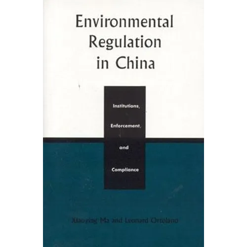 Environmental Regulation in China: Institutions, Enforcement, and Compliance - Paperback