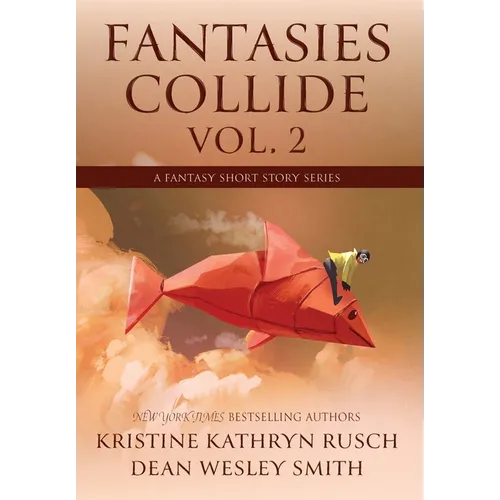 Fantasies Collide, Vol. 2: A Fantasy Short Story Series - Hardcover