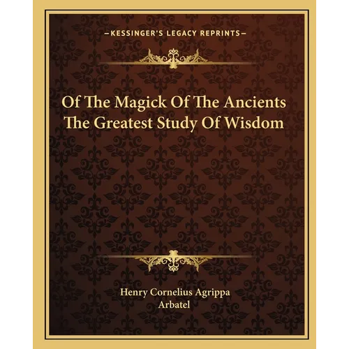 Of The Magick Of The Ancients The Greatest Study Of Wisdom - Paperback