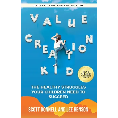 Value Creation Kid: The Healthy Struggles Your Children Need to Succeed - Paperback