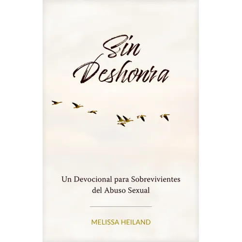 Sin Deshonra: Un Devocional Para Sobrevivientes del Abuso Sexual - Paperback