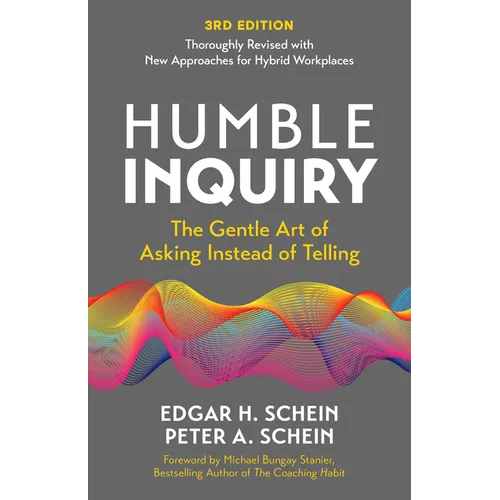 Humble Inquiry, 3rd Edition: The Gentle Art of Asking Instead of Telling - Paperback