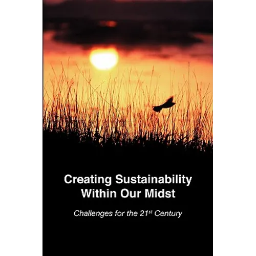 Creating Sustainability Within Our Midst - Paperback