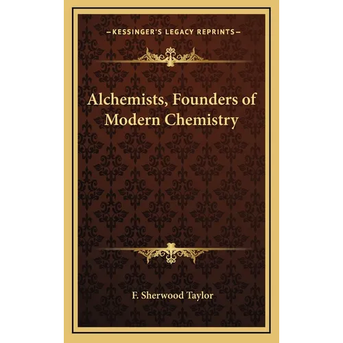 Alchemists, Founders of Modern Chemistry - Hardcover