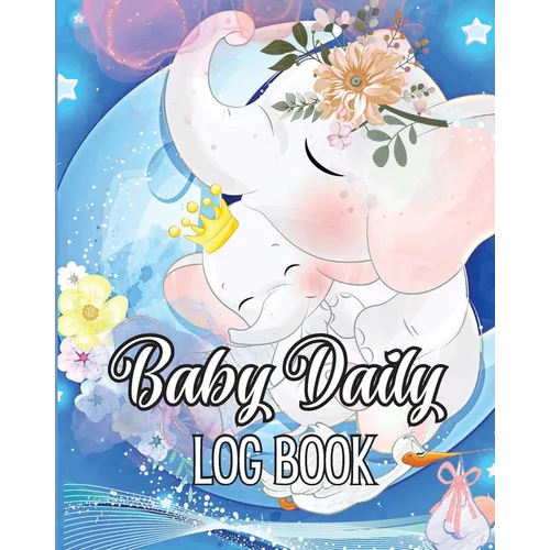 Baby Daily Logbook: Babies and Toddlers Tracker Notebook to Keep Record of Feed, Sleep Times, Health, Supplies Needed. Ideal For New Parents Or Nannie - Paperback