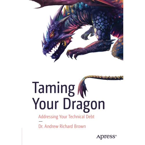 Taming Your Dragon: Addressing Your Technical Debt - Paperback