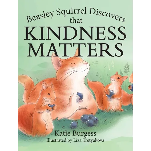 Beasley Squirrel Discovers that Kindness Matters - Hardcover