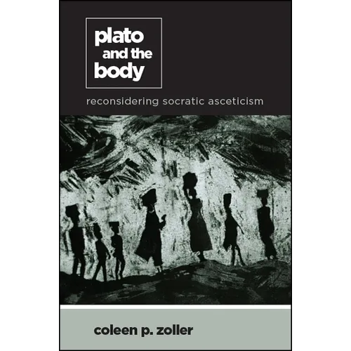 Plato and the Body: Reconsidering Socratic Asceticism - Paperback