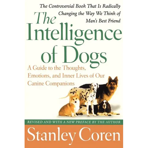 The Intelligence of Dogs: A Guide to the Thoughts, Emotions, and Inner Lives of Our Canine Companions - Paperback