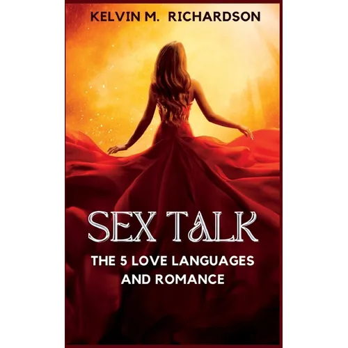 Sex Talk: The 5 Love Language and Romance - Paperback