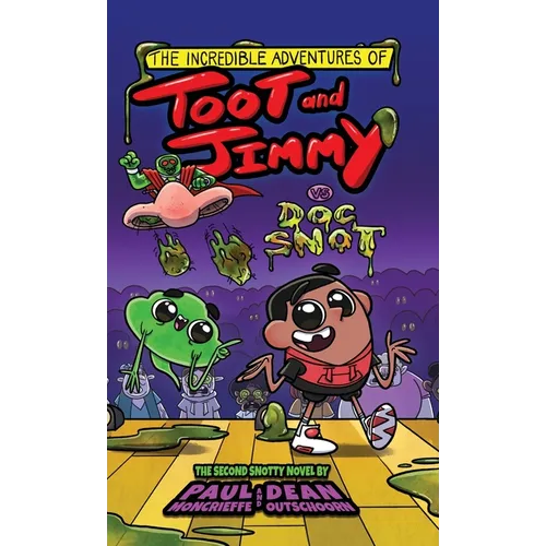 The Incredible Adventures of Toot and Jimmy VS Doc Snot (Toot and Jimmy #2) - Hardcover