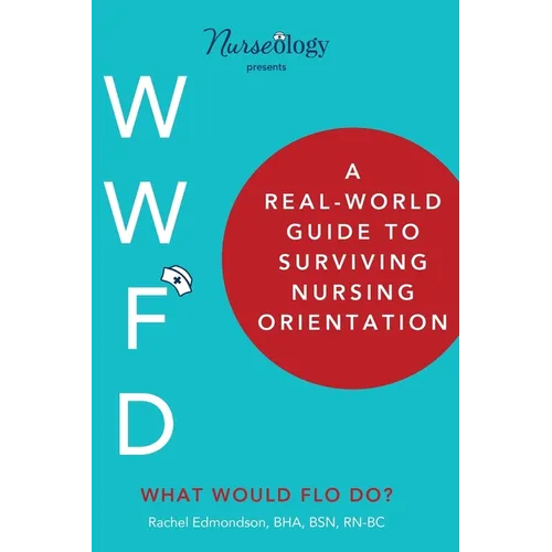 A Real-World Guide to Surviving Nursing Orientation - Paperback