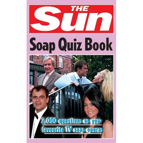 The Sun Soap Quiz Book: 2000 questions on your favourite TV soap operas - Paperback