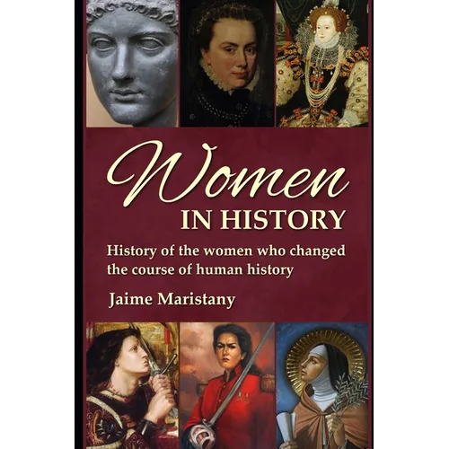 Women in History: History of the women who changed the course of human history. Discover the unsung heroes of our past in "Women in Hist - Paperback