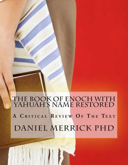 The Book Of Enoch With YAHUAH's Name Restored: A Critical Review Of The Text - Paperback