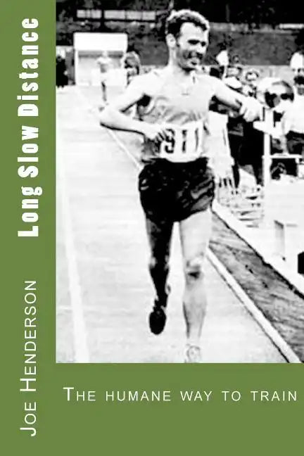 Long Slow Distance: The Humane Way to Train - Paperback