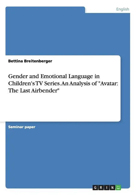 Gender and Emotional Language in Children's TV Series. An Analysis of "Avatar: The Last Airbender" - Paperback