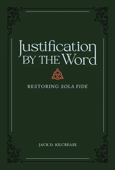Justification by the Word: Restoring Sola Fide - Hardcover