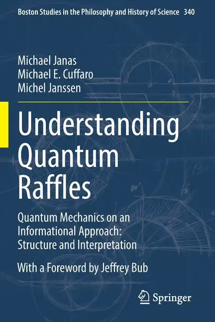 Understanding Quantum Raffles: Quantum Mechanics on an Informational Approach: Structure and Interpretation - Paperback