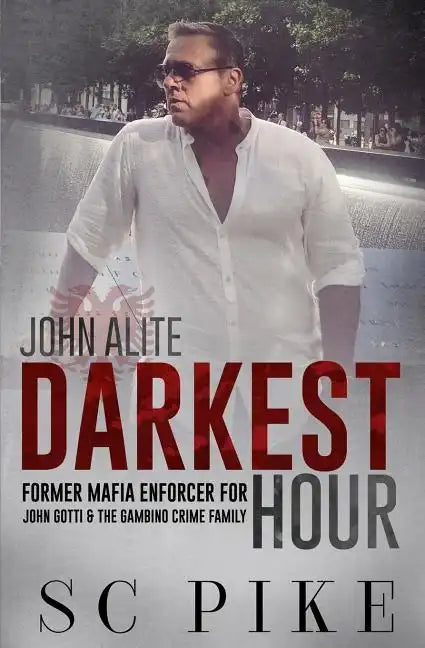 Darkest Hour - John Alite: Former Mafia Enforcer for John Gotti and the Gambino Crime Family - Paperback