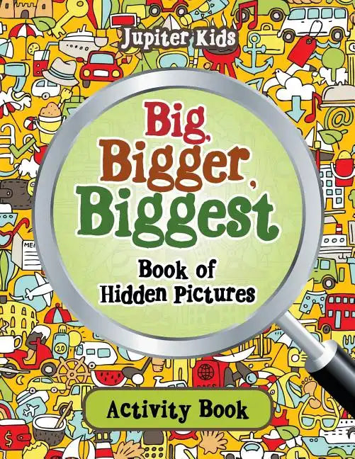 Big, Bigger, Biggest Book of Hidden Pictures Activity Book - Paperback