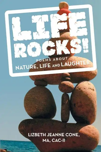 Life Rocks!: Poems about Nature, Life and Laughter - Paperback