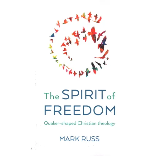 The Spirit of Freedom: Quaker-Shaped Christian Theology - Paperback