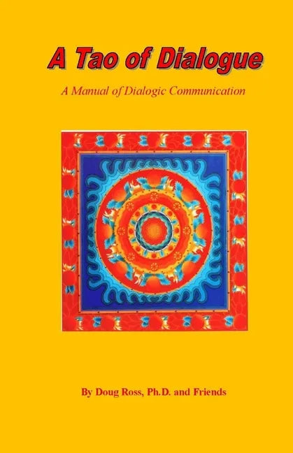 A Tao of Dialogue: A Manual of Dialogic Communication - Paperback