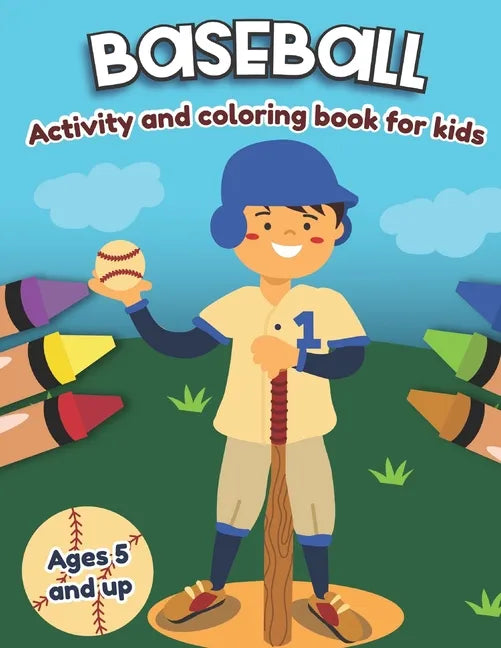 Baseball Activity and Coloring Book for kids Ages 5 and up: Fun for boys and girls, Preschool, Kindergarten - Paperback