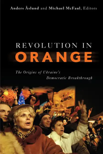 Revolution in Orange: The Origins of Ukraine's Democratic Breakthrough - Paperback