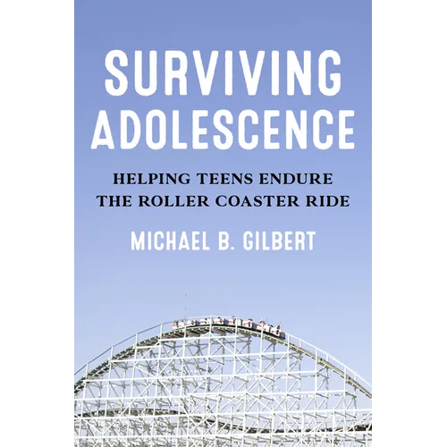 Surviving Adolescence: Helping Teens Endure the Roller-Coaster Ride - Paperback