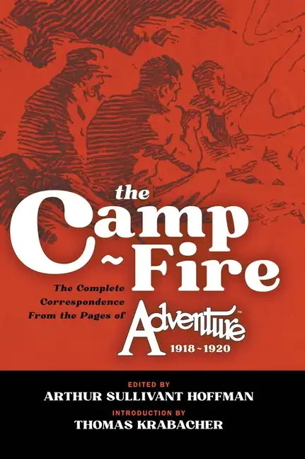 The Camp-Fire: The Complete Correspondence From the Pages of Adventure, 1918-1920 - Hardcover