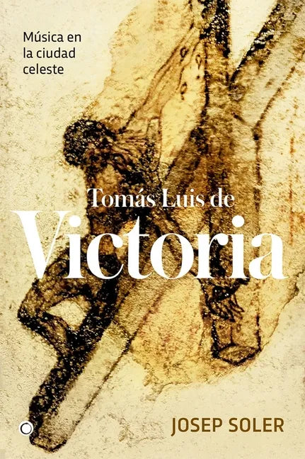 Tomás Luis de Victoria: Música En La Ciudad Celeste - Paperback