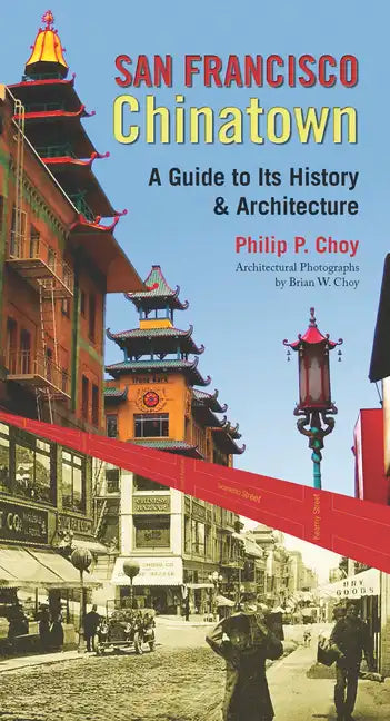 San Francisco Chinatown: A Guide to Its History and Architecture - Paperback