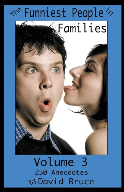 The Funniest People in Families, Volume 3: 250 Anecdotes - Paperback