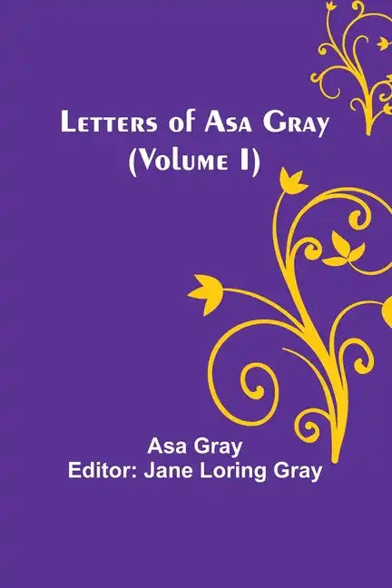 Letters of Asa Gray (Volume I) - Paperback
